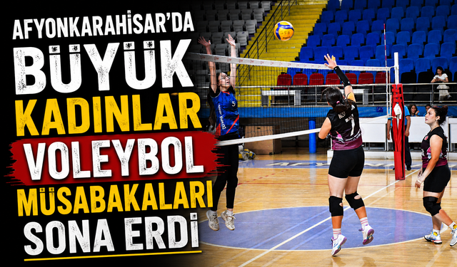 Afyonkarahisar’da Büyük Kadınlar Voleybol Müsabakaları Sona Erdi