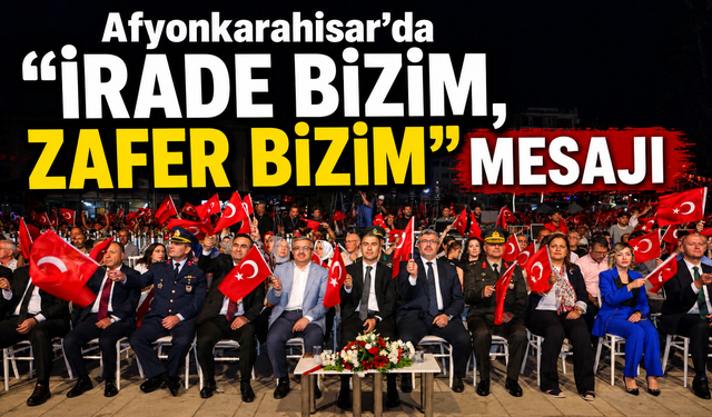 Afyonkarahisar'da "İrade Bizim, Zafer Bizim" Mesajı