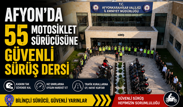 Afyon'da 55 Motosiklet Sürücüsüne Güvenli Sürüş Dersi