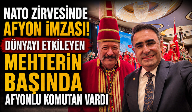 "DÜNYAYI ETKİLEYEN MEHTERİN BAŞINDA AFYONLU KOMUTAN VARDI"