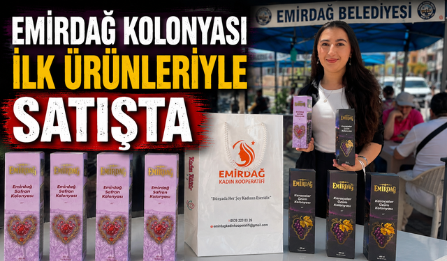 Emirdağ Kolonyası İlk Ürünleriyle Satışta