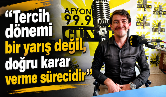 “Tercih dönemi bir yarış değil, doğru karar verme sürecidir”