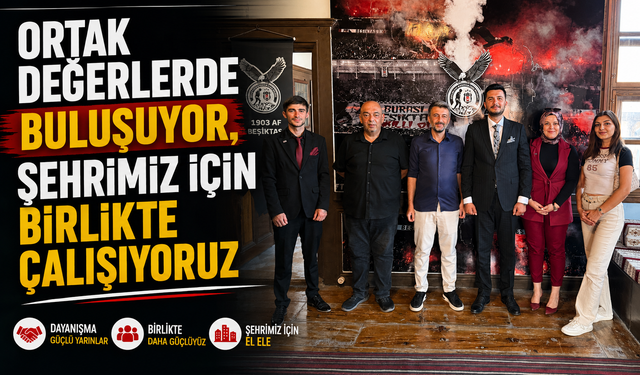 "Ortak Değerlerde Buluşuyor, Şehrimiz İçin Birlikte Çalışıyoruz"
