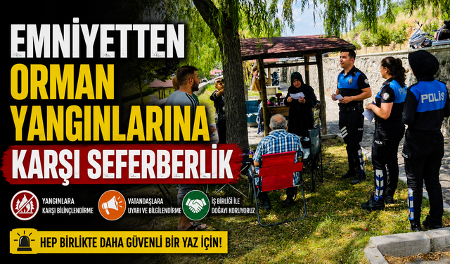 EMNİYETTEN ORMAN YANGINLARINA KARŞI SEFERBERLİK