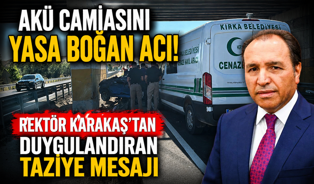 AKÜ CAMİASINI YASA BOĞAN ACI! REKTÖR KARAKAŞ'TAN DUYGULANDIRAN TAZİYE MESAJI