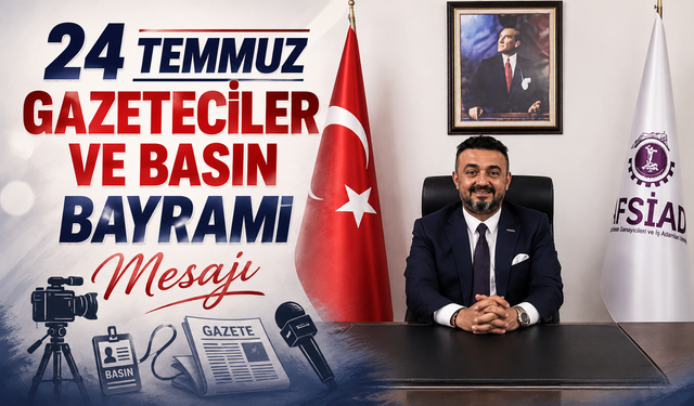 24 TEMMUZ GAZETECİLER VE BASIN BAYRAMI MESAJI