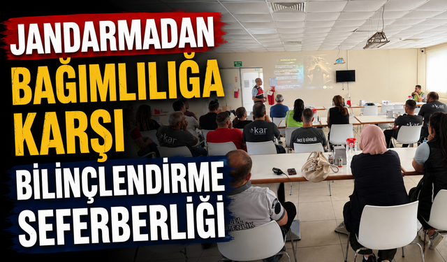 JANDARMADAN BAĞIMLILIĞA KARŞI BİLİNÇLENDİRME SEFERBERLİĞİ