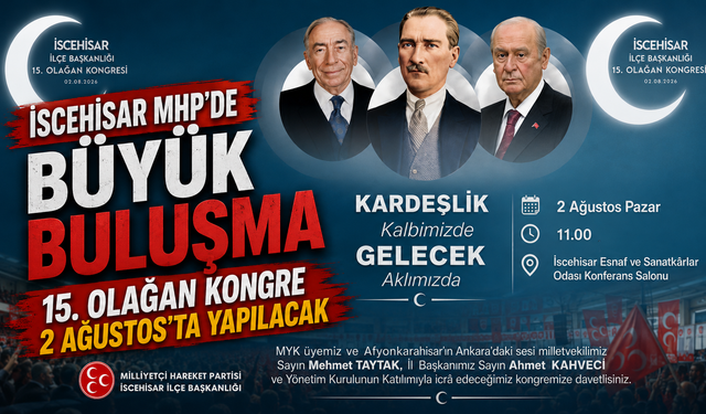 İscehisar MHP'de Büyük Buluşma ,15. Olağan Kongre 2 Ağustos'ta yapılacak