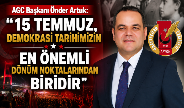 AGC Başkanı Önder Artuk: "15 Temmuz, Demokrasi Tarihimizin En Önemli Dönüm Noktalarından Biridir"