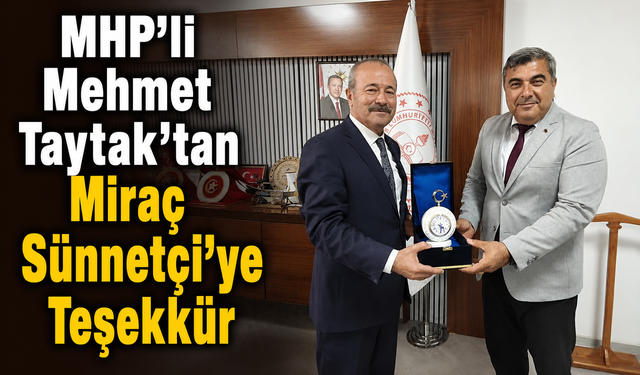 MHP’li Mehmet Taytak’tan Miraç Sünnetçi’ye Teşekkür