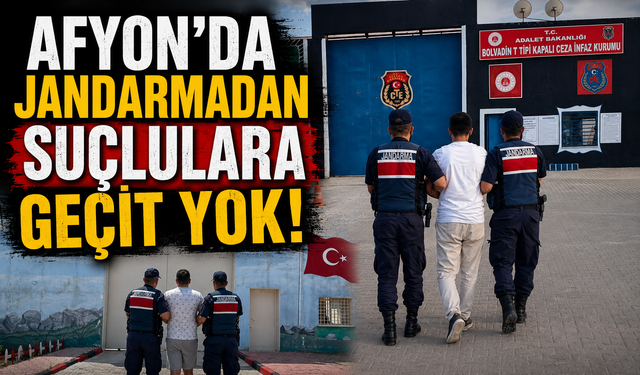 AFYON'DA JANDARMADAN SUÇLULARA GEÇİT YOK!