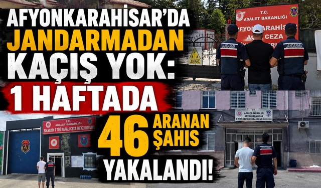 Afyonkarahisar’da Jandarmadan Kaçış Yok: 1 Haftada 46 Aranan Şahıs Yakalandı!