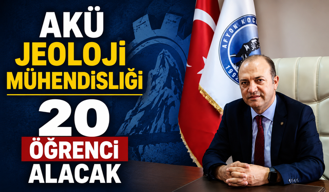 AKÜ JEOLOJİ MÜHENDİSLİĞİ 20 ÖĞRENCİ ALACAK