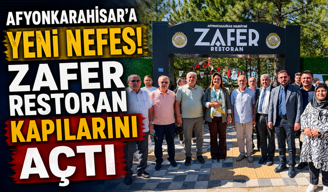 AFYONKARAHİSAR'A YENİ NEFES! ZAFER RESTORAN KAPILARINI AÇTI