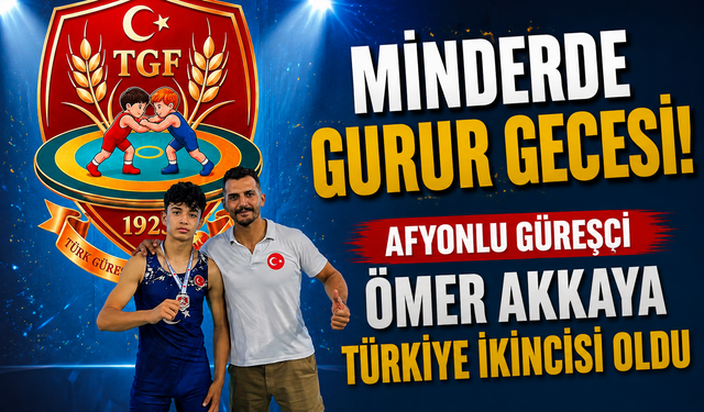 MİNDERDE GURUR GECESİ! AFYONLU GÜREŞÇİ ÖMER AKKAYA TÜRKİYE İKİNCİSİ OLDU