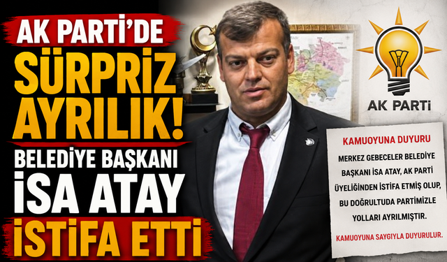 AK Parti’de Sürpriz Ayrılık! Belediye Başkanı İsa Atay İstifa Etti