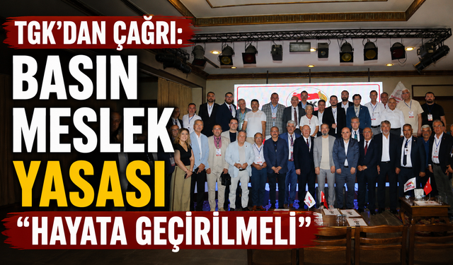 TGK'dan Çağrı: Basın Meslek Yasası hayata geçirilmeli