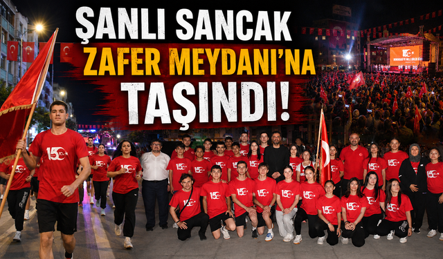 ŞANLI SANCAK ZAFER MEYDANI'NA TAŞINDI!