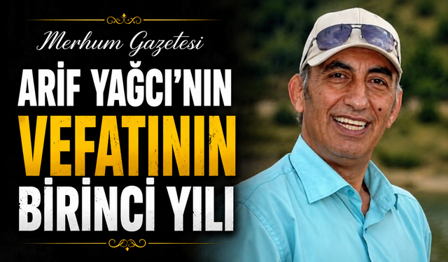 Merhum Gazetesi Arif Yağcı’nın Vefatının Birinci Yılı