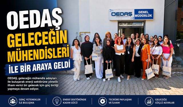 OEDAŞ geleceğin mühendisleri ile  bir araya geldi