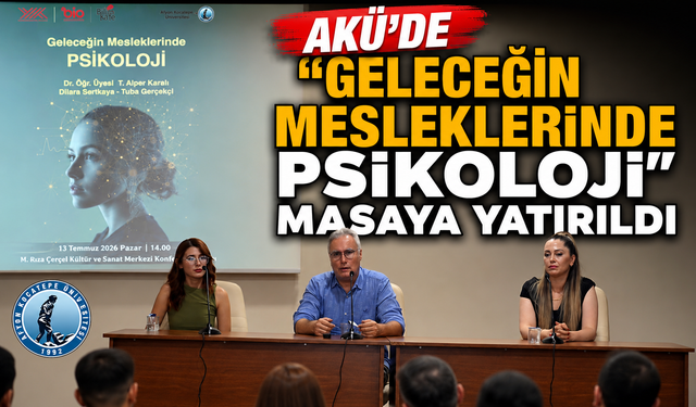 AKÜ’de “Geleceğin Mesleklerinde Psikoloji” Masaya Yatırıldı