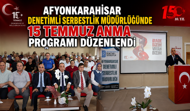 Afyonkarahisar Denetimli Serbestlik Müdürlüğünde 15 Temmuz Anma Programı Düzenlendi