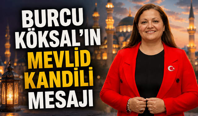 BURCU KÖKSAL´IN MEVLİD KANDİLİ MESAJI