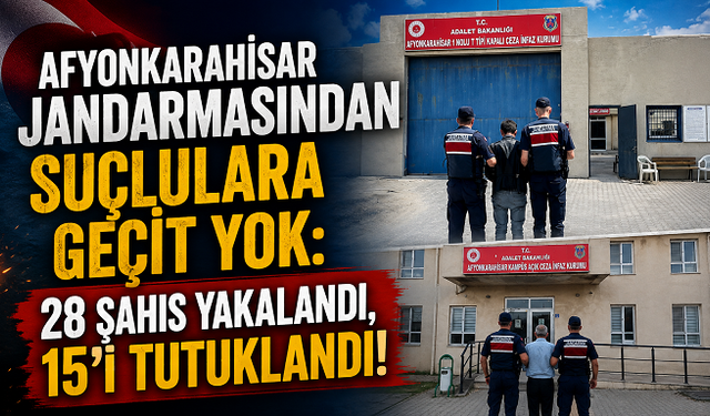 Afyonkarahisar Jandarmasından Suçlulara Geçit Yok: 28 Şahıs Yakalandı, 15’i Tutuklandı!