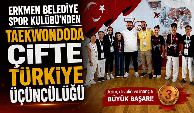 Erkmen Belediye Spor Kulübü’nden Taekwondoda Çifte Türkiye Üçüncülüğü