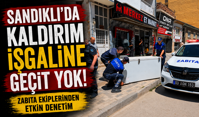 SANDIKLI'DA KALDIRIM İŞGALİNE GEÇİT YOK!