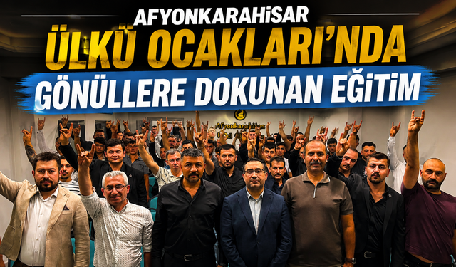 Afyonkarahisar Ülkü Ocakları’nda Gönüllere Dokunan Eğitim