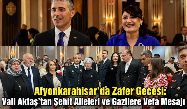 Afyonkarahisar’da Zafer Gecesi: Vali Aktaş’tan Şehit Aileleri ve Gazilere Vefa Mesajı