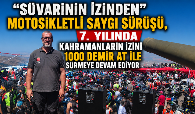 "Süvarinin İzinden" Motosikletli Saygı Sürüşü, 7. Yılında Kahramanların İzini 1000 Demir At ile Sürmeye Devam Ediyor