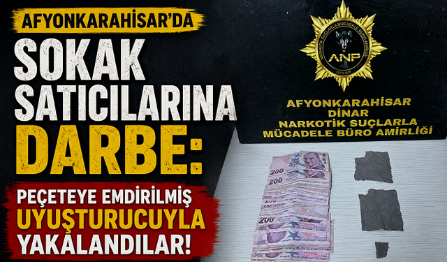 Afyonkarahisar’da Sokak Satıcılarına Darbe: Peçeteye Emdirilmiş Uyuşturucuyla Yakalandılar!