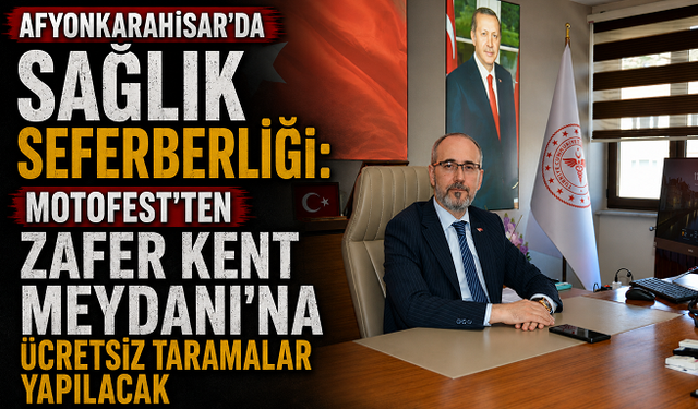 Afyonkarahisar’da Sağlık Seferberliği: MotoFest’ten Zafer Kent Meydanı’na Ücretsiz Taramalar Yapılacak