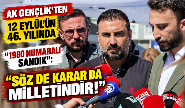 AK GENÇLİK’TEN 12 EYLÜL’ÜN 46. YILINDA “1980 NUMARALI SANDIK”: “SÖZ DE KARAR DA MİLLETİNDİR!”