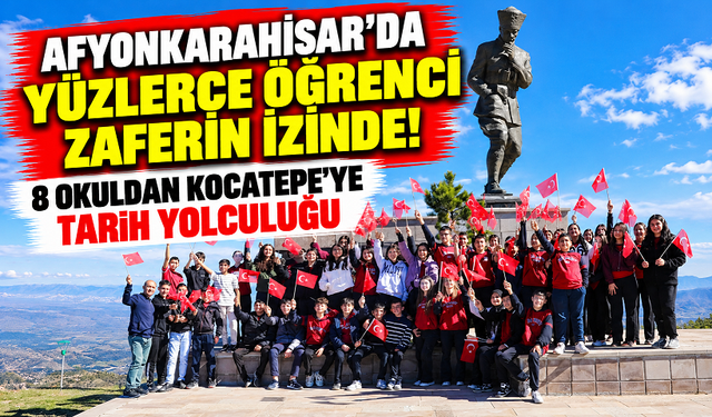 AFYONKARAHİSAR'DA YÜZLERCE ÖĞRENCİ ZAFERİN İZİNDE! 8 OKULDAN KOCATEPE'YE TARİH YOLCULUĞU