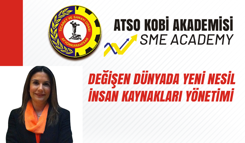 ATSO KOBİ AKADEMİSİ’NDEN “YENİ NESİL İNSAN KAYNAKLARI YÖNETİMİ” EĞİTİMİ