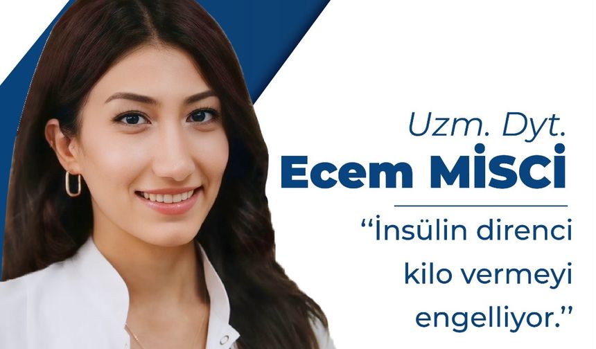 İnsülin Direnci Kilo Vermeyi Zorlaştırıyor: Uzm. Dyt. Ecem Misci’den Önemli Uyarılar
