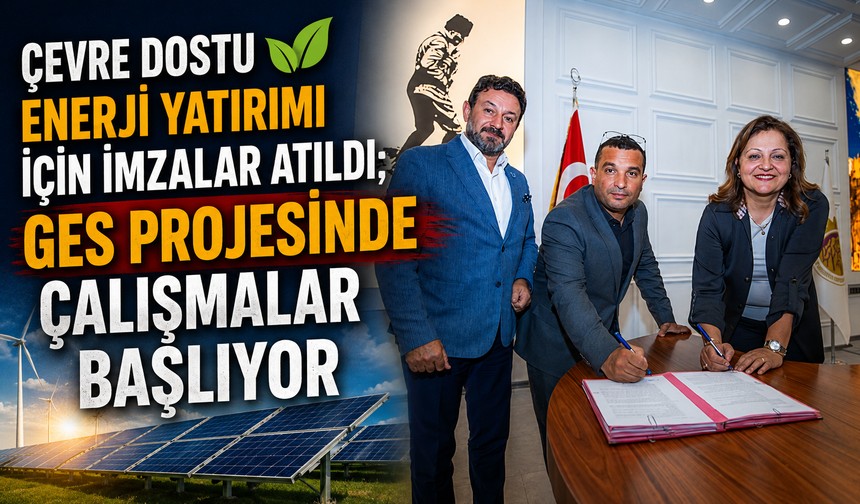 ÇEVRE DOSTU ENERJİ YATIRIMI İÇİN İMZALAR ATILDI;  GES PROJESİNDE ÇALIŞMALAR BAŞLIYOR.