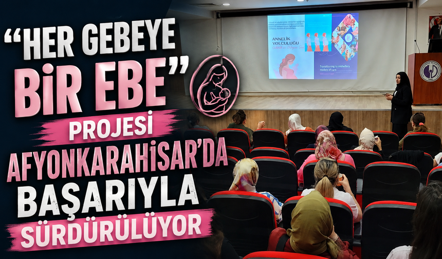 “Her Gebeye Bir Ebe” Projesi Afyonkarahisar’da Başarıyla Sürdürülüyor