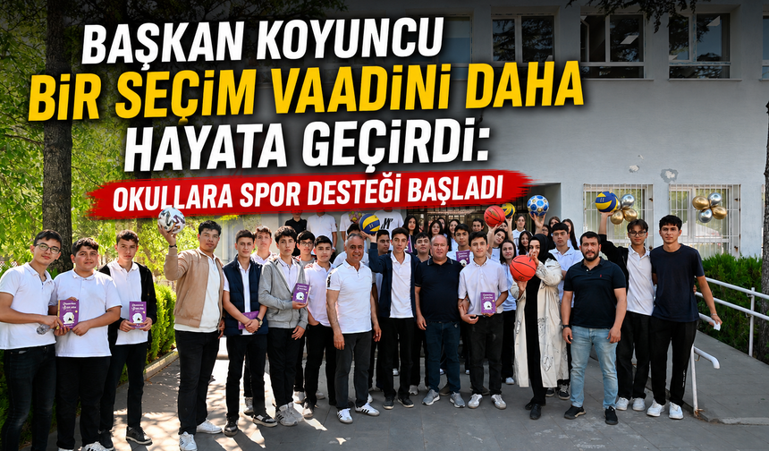 Başkan Koyuncu Bir Seçim Vaadini Daha Hayata Geçirdi: Okullara Spor Desteği Başladı
