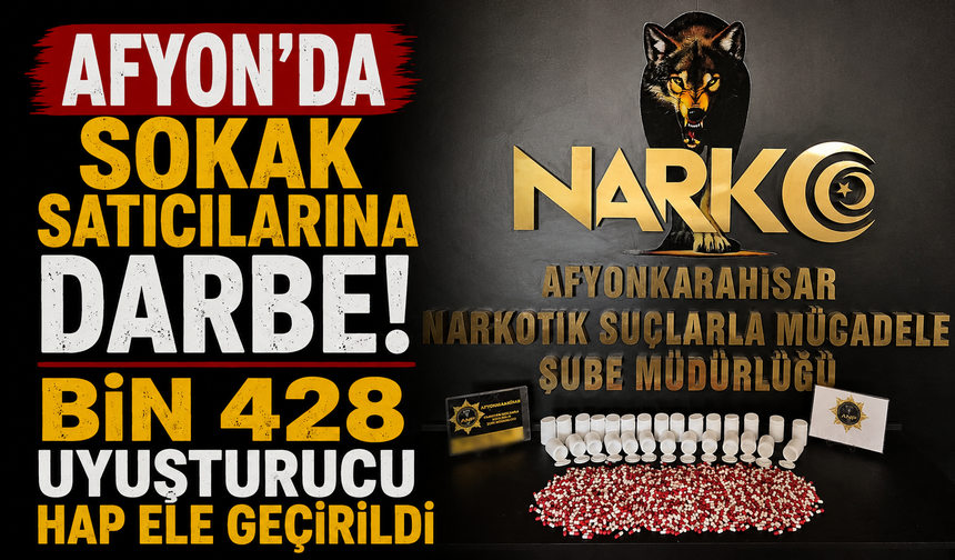 Afyon’da Sokak Satıcılarına Darbe! Bin 428 Uyuşturucu Hap Ele Geçirildi