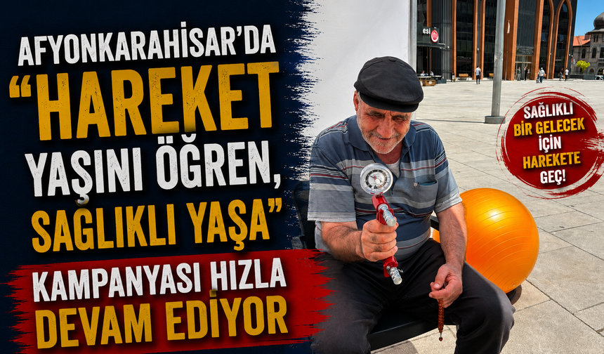 Afyonkarahisar’da “Hareket Yaşını Öğren, Sağlıklı Yaşa” Kampanyası Hızla Devam Ediyor
