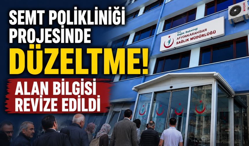 Semt Polikliniği Projesinde Düzeltme! Alan Bilgisi Revize Edildi
