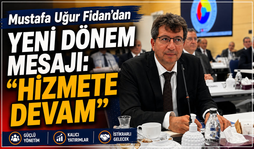 Mustafa Uğur Fidan'dan Yeni Dönem Mesajı: "Hizmete Devam"
