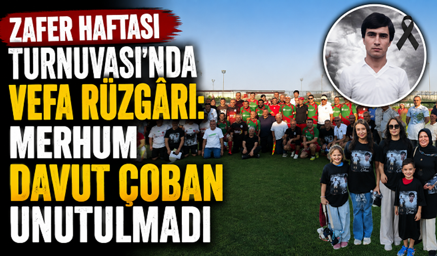 Zafer Haftası Turnuvası’nda Vefa Rüzgârı: Merhum Davut Çoban Unutulmadı