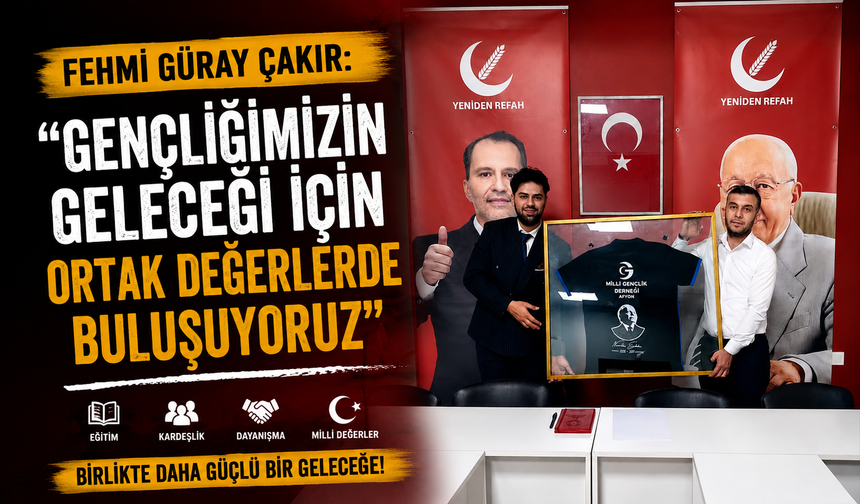 Fehmi Güray Çakır: "Gençliğimizin Geleceği İçin Ortak Değerlerde Buluşuyoruz"