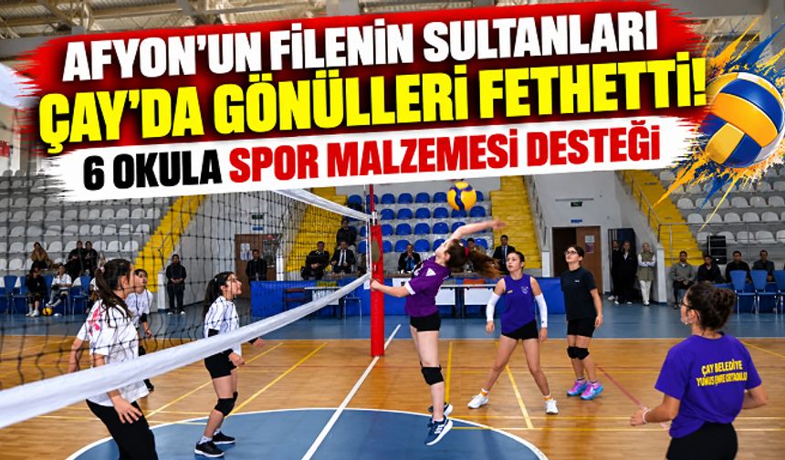 AFYON'UN FİLENİN SULTANLARI ÇAY'DA GÖNÜLLERİ FETHETTİ! 6 OKULA SPOR MALZEMESİ DESTEĞİ