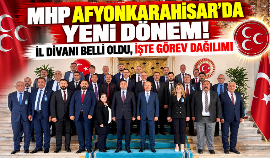 MHP AFYONKARAHİSAR’DA YENİ DÖNEM! İL DİVANI BELLİ OLDU, İŞTE GÖREV DAĞILIMI
